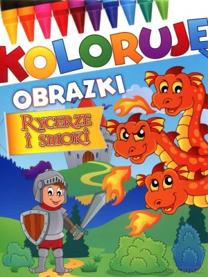 Rycerze i smoki. Koloruję obrazki [KSIĄŻKA]