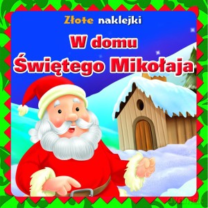 W domu Świętego Mikołaja. Złote naklejki [KSIĄŻKA]