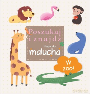 W ZOO! Poszukaj i znajdź. Książeczka malucha [KSIĄŻKA]