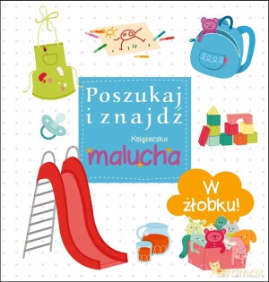 W żłobku! Poszukaj i znajdź. Książeczka malucha [KSIĄŻKA]