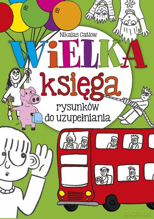 Wielka księga rysunków do uzupełniania - Nikalas Gatlow [KSIĄŻKA]