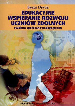 Edukacyjne wspieranie rozwoju uczniów zdolnych - Beata Dyrda [KSIĄŻKA]