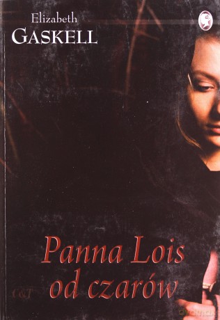 Panna Lois od czarów - Elizabeth Gaskell [KSIĄŻKA]