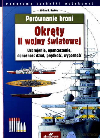 Porównanie broni. Okręty II wojny światowej - Michael E. Haskew [KSIĄŻKA]