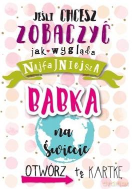 Karnet Jeśli chcesz zobaczyć jak wygląda Najfajniejsza Babka na świecie Otwórz tę kartkę