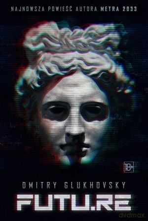 FUTU.RE - Dmitry Glukhovsky [KSIĄŻKA]