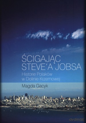 Ścigając Steve`a Jobsa - Magda Gacyk [KSIĄŻKA]
