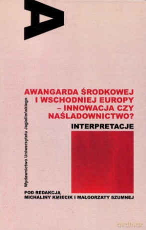 Awangarda Środkowej i Wschodniej Europy - Małgorzata Szumska, Michalina Kmiecik [KSIĄŻKA]