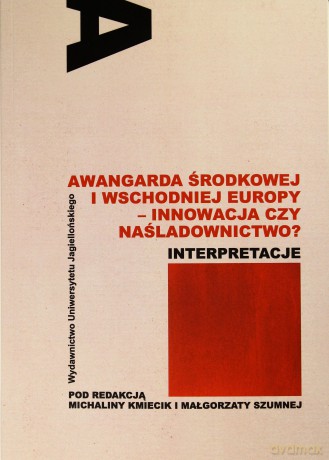Awangarda Środkowej i Wschodniej Europy - Małgorzata Szumska, Michalina Kmiecik [KSIĄŻKA]