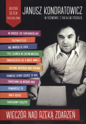 Wieczór nad rzeką zdarzeń - Janusz Kondratowicz, Rafał Podraza [KSIĄŻKA]