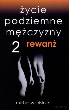 Życie Podziemne Mężczyzny 2: Rewanż - Michał W. Pistolet [KSIĄŻKA]