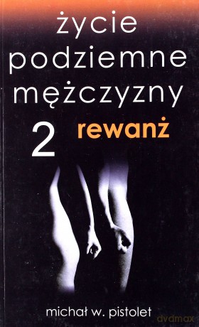 Życie Podziemne Mężczyzny 2: Rewanż - Michał W. Pistolet [KSIĄŻKA]