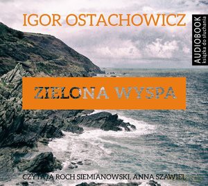 Zielona wyspa. Książka audio - Igor Ostachowicz [KSIĄŻKA]