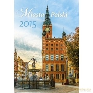 Miasta Polski. Kalendarz ścienny 2015 [KSIĄŻKA]