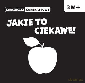 Jakie to ciekawe. Książeczki kontrastowe [KSIĄŻKA]