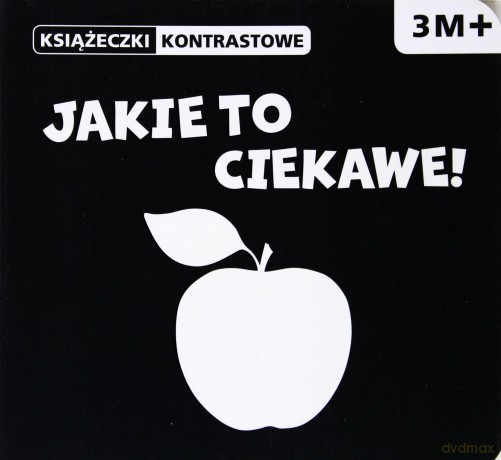Jakie to ciekawe. Książeczki kontrastowe [KSIĄŻKA]
