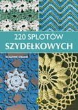 220 Splotów Szydełkowych [KSIĄŻKA]