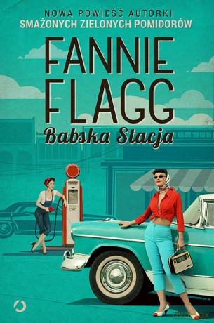 Babska Stacja - Fannie Flagg [KSIĄŻKA]