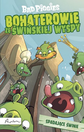 Bad Piggies Bohaterowie Ze Świńskiej Wyspy Spadajace Świnie [KSIĄŻKA]