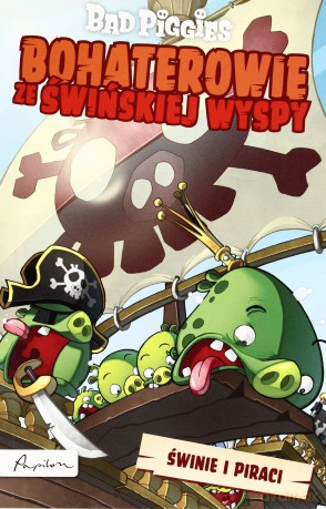 Bad Piggies Bohaterowie Ze Świńskiej Wyspy Świnie I Piraci [KSIĄŻKA]