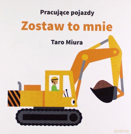 Pracujące pojazdy. Zostaw to mnie - Taro Miura  [KSIĄŻKA]