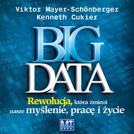 Big Data Rewolucja Która Zmieni Nasze Myślenie Pracę I Życie - Viktor Mayer-Schonberger [AUDIOBOOK] [CD-MP3]