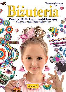 Biżuteria Przewodnik Dla Kreatywnej Dziewczynki - Marcelina Grabowska-Piątek [KSIĄŻKA]