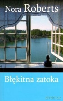 Błękitna Zatoka - Nora Roberts [KSIĄŻKA]