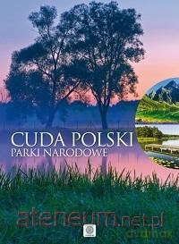 Cuda Polski Parki Narodowe [KSIĄŻKA]
