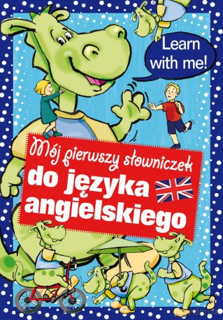 Mój pierwszy słowniczek do nauki języka angielskiego [KSIĄŻKA]