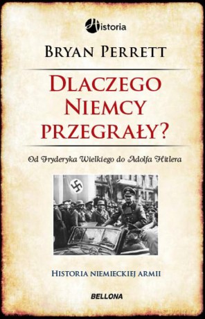 Dlaczego Niemcy Przegrały - Bryan Perrett [KSIĄŻKA]