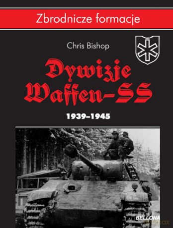 Dywizje Waffen Ss 1939-1945 - Chris Bishop [KSIĄŻKA]