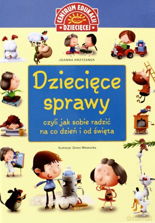 Dziecięce Sprawy Czyli Jak Sobie Radzić - Krzyżanek Joanna [KSIĄŻKA]