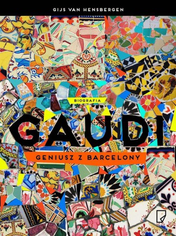 Gaudi Geniusz Z Barcelony - Gijs Van Hensbergen [KSIĄŻKA]
