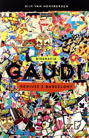 Gaudi Geniusz Z Barcelony - Gijs Van Hensbergen [KSIĄŻKA]