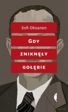 Gdy Zniknęły Gołębie - Sofi Oksanen [KSIĄŻKA]