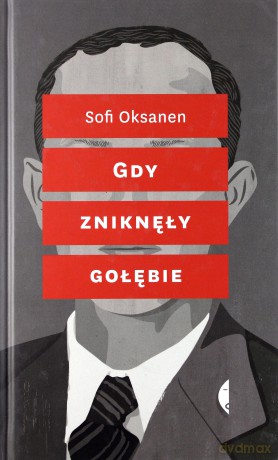 Gdy Zniknęły Gołębie - Sofi Oksanen [KSIĄŻKA]