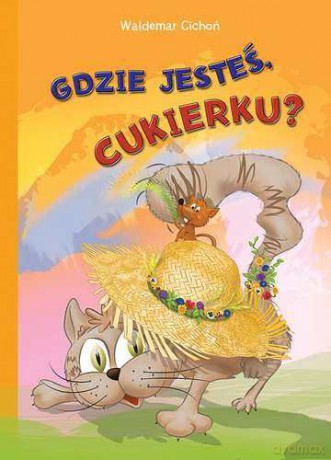 Gdzie Jesteś Cukierku - Waldemar Cichoń [KSIĄŻKA]