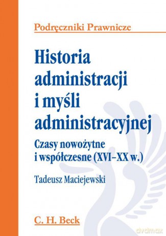 Historia Administracji I Myśli Administracyjnej - Tadeusz Maciejewski [KSIĄŻKA]