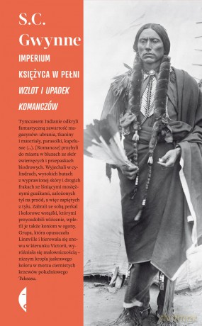 Imperium Księżyca W Pełni Wzlot I Upadek Komanczów - S. C. Gwynne [KSIĄŻKA]