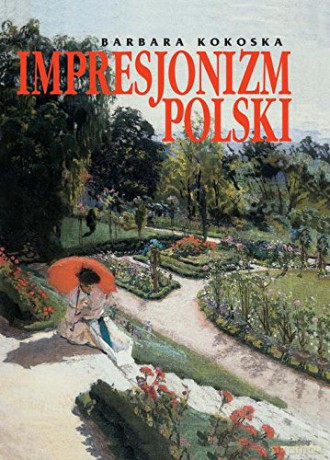 Impresjonizm Polski - Barbara Kokoska [KSIĄŻKA]