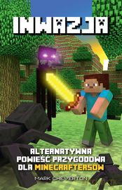 Inwazja Alternatywna Powieść Przygodowa Dla Minecraftersów - Mark Cheverton [KSIĄŻKA]