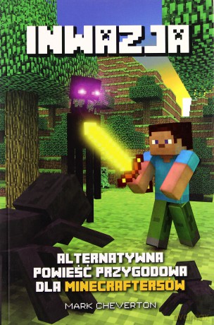 Inwazja Alternatywna Powieść Przygodowa Dla Minecraftersów - Mark Cheverton [KSIĄŻKA]