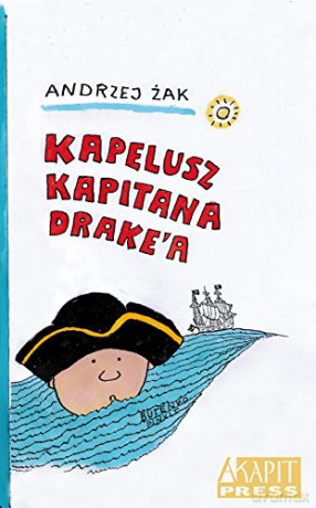Kapelusz Kapitana Drake'a - Andrzej Żak [KSIĄŻKA]