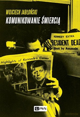 Komunikowanie Śmiercią - Wojciech Jabłoński [KSIĄŻKA]