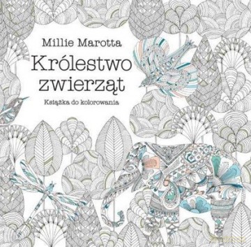 Królestwo Zwierząt Książka Do Kolorowania - Millie Marotta [KSIĄŻKA]