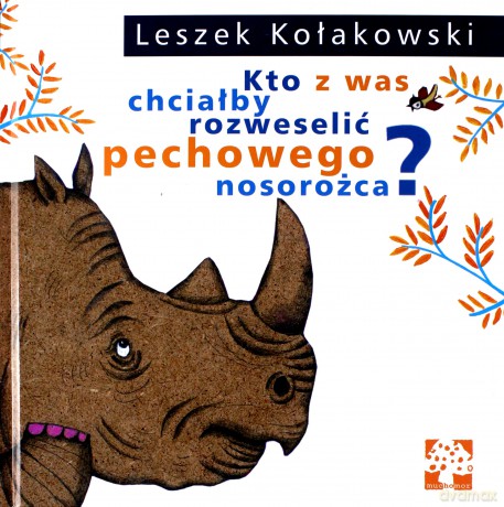Kto Z Was Chciałby Rozweselić Pechowego Nosorożca - Leszek Kołakowski [KSIĄŻKA]
