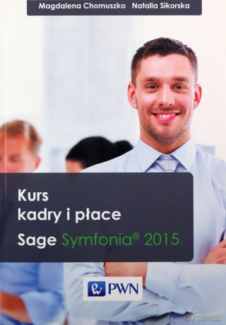 Kurs Kadry I Płace Sage Symfonia Edycja 2015 - Magdalena Chomuszko, Natalia Sikorska [KSIĄŻKA]+[CD]