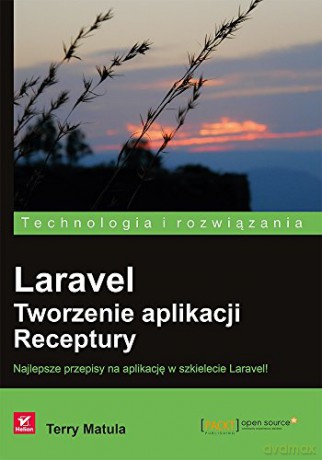 Laravel Tworzenie Aplikacji Receptury - Terry Matula [KSIĄŻKA]
