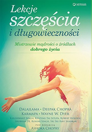Lekcje Szczęścia I Długowieczności - Ashok Chopra [KSIĄŻKA]